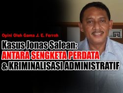 Kasus Jonas Salean: Antara Sengketa Perdata dan Kriminalisasi Administratif