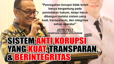 Sekot Kupang: Sistem Anti Korupsi yang Kuat, transparan, & berintegritas