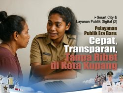 Cepat, Transparan, dan Tanpa Ribet di Kota Kupang