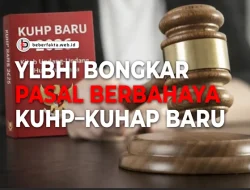 Kritik YLBHI Bongkar Pasal Berbahaya KUHP–KUHAP Baru