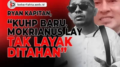 Ryan Kapitan, “KUHP Baru, Mokrianus Lay Tak Layak Ditahan”