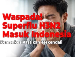 Waspada! Superflu H3N2 Masuk Indonesia