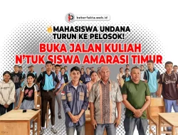 🔥Mahasiswa Undana Turun ke Pelosok! Buka Jalan Kuliah Siswa Amarasi Timur