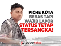 Piche Kota Bebas Tapi Wajib Lapor, Status Tetap Tersangka!