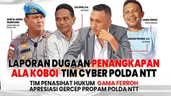 Laporan Dugaan Penangkapan Ala Koboi Tim Cyber Polda NTT