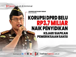 Korupsi DPRD Belu Rp3,7 Miliar Naik Penyidikan, Kejari Siapkan Pemeriksaan Saksi