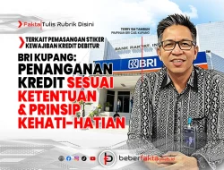 BRI Kupang Tegaskan Penanganan Kredit Sesuai Ketentuan dan Prinsip Kehati-hatian