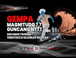 Gempa Magnitudo 7,7 Guncang NTT, Tsunami Terdeteksi di Sejumlah Wilayah