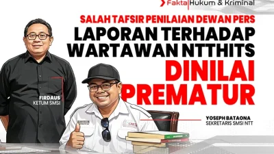 Salah Tafsir Penilaian Dewan Pers, Laporan terhadap Wartawan NTTHits Dinilai Prematur